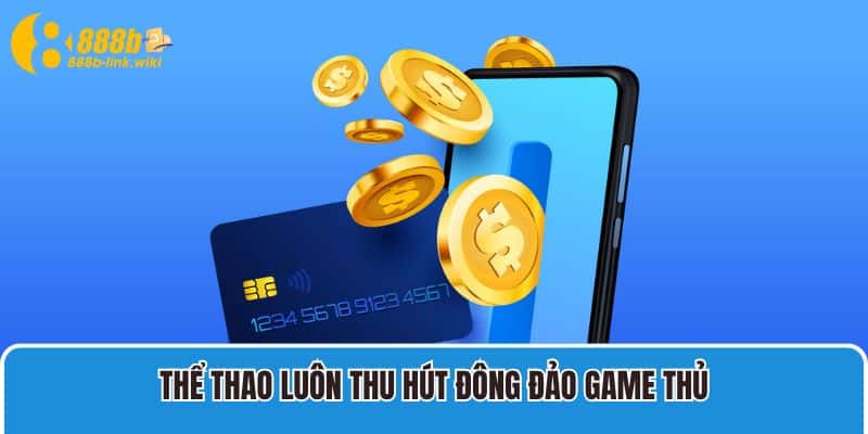 Cách thức nạp tiền – rút tiền siêu đơn giản,siêu nhanh chóng từ 888B